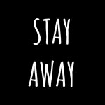Stay Away